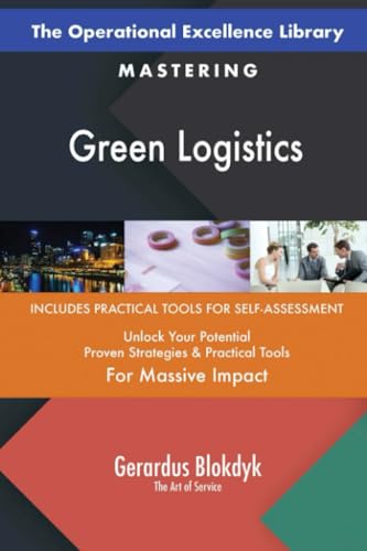 The Operational Excellence Library; Mastering Green Logistics The Operational Excellence Library; Mastering Green Logistics von 5STARCooks
