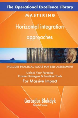 The Operational Excellence Library; Mastering Horizontal integration approaches The Operational Excellence Library; Mastering Horizontal integration approaches von 5STARCooks
