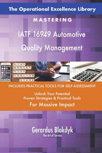 The Operational Excellence Library; Mastering IATF 16949 Automotive Quality Management