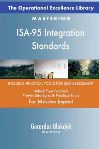 The Operational Excellence Library; Mastering ISA-95 Integration Standards The Operational Excellence Library; Mastering ISA-95 Integration Standards