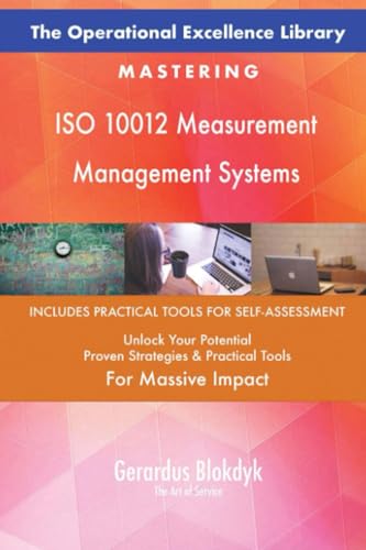 The Operational Excellence Library; Mastering ISO 10012 Measurement Management Systems The Operational Excellence Library; Mastering ISO 10012 Measurement Management Systems