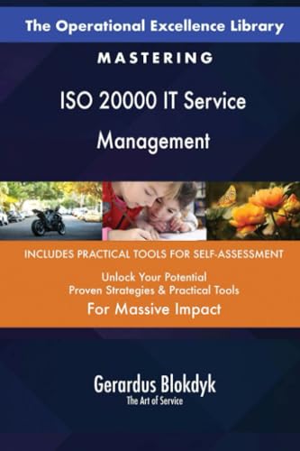 The Operational Excellence Library; Mastering ISO 20000 IT Service Management The Operational Excellence Library; Mastering ISO 20000 IT Service Management
