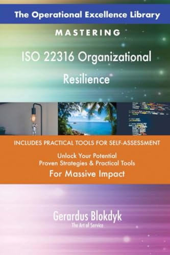 The Operational Excellence Library; Mastering ISO 22316 Organizational Resilience The Operational Excellence Library; Mastering ISO 22316 Organizational Resilience von 5STARCooks