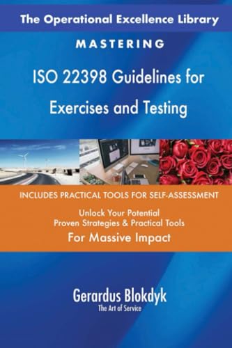 The Operational Excellence Library; Mastering ISO 22398 Guidelines for Exercises and Testing The Operational Excellence Library; Mastering ISO 22398 Guidelines for Exercises and Testing von 5STARCooks