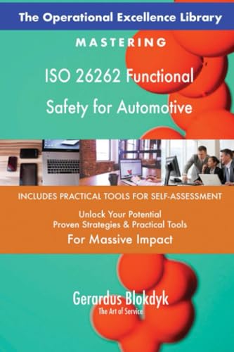 The Operational Excellence Library; Mastering ISO 26262 Functional Safety for Automotive The Operational Excellence Library; Mastering ISO 26262 Functional Safety for Automotive von 5STARCooks