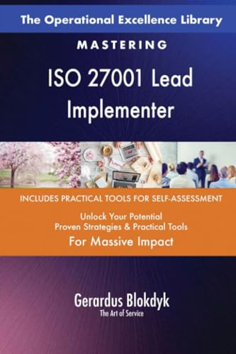 The Operational Excellence Library; Mastering ISO 27001 Lead Implementer The Operational Excellence Library; Mastering ISO 27001 Lead Implementer