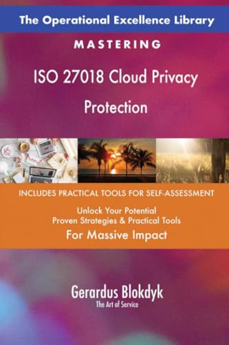 The Operational Excellence Library; Mastering ISO 27018 Cloud Privacy Protection The Operational Excellence Library; Mastering ISO 27018 Cloud Privacy Protection von 5STARCooks