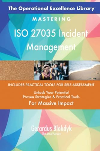 The Operational Excellence Library; Mastering ISO 27035 Incident Management