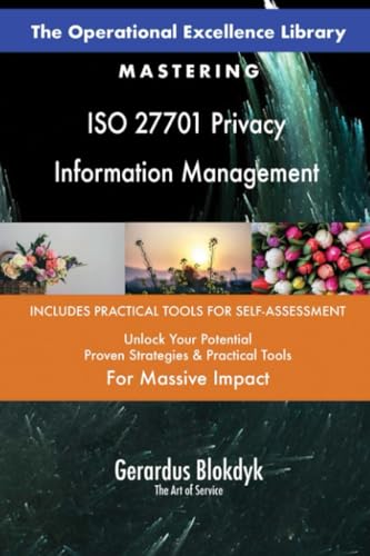 The Operational Excellence Library; Mastering ISO 27701 Privacy Information Management The Operational Excellence Library; Mastering ISO 27701 Privacy Information Management von 5STARCooks
