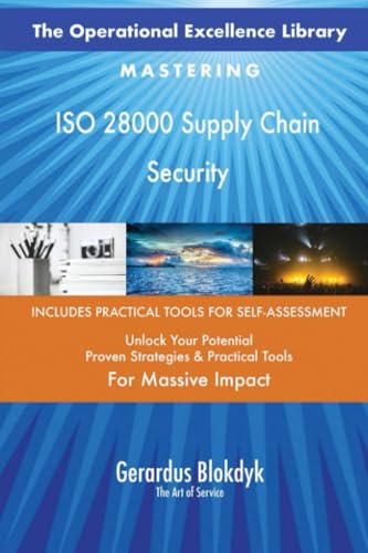 The Operational Excellence Library; Mastering ISO 28000 Supply Chain Security