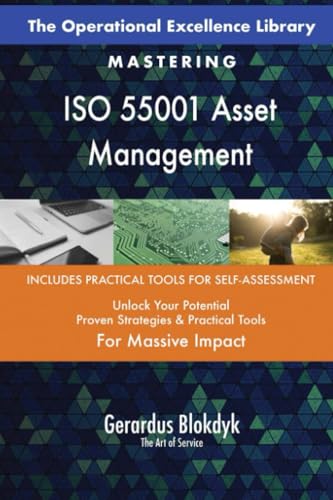 The Operational Excellence Library; Mastering ISO 55001 Asset Management The Operational Excellence Library; Mastering ISO 55001 Asset Management