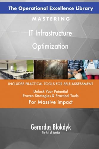 The Operational Excellence Library; Mastering IT Infrastructure Optimization The Operational Excellence Library; Mastering IT Infrastructure Optimization von 5STARCooks
