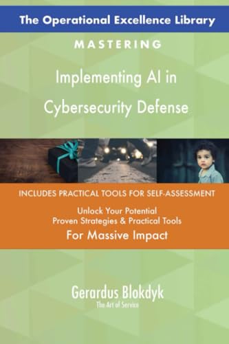 The Operational Excellence Library; Mastering Implementing AI in Cybersecurity Defense The Operational Excellence Library; Mastering Implementing AI in Cybersecurity Defense von 5STARCooks