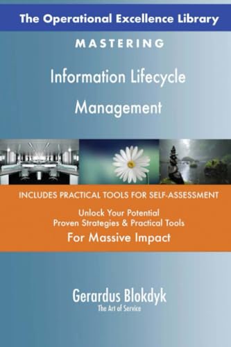 The Operational Excellence Library; Mastering Information Lifecycle Management