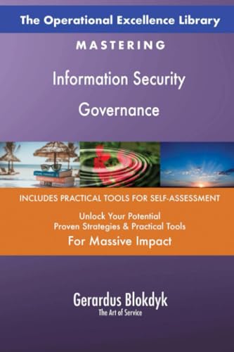 The Operational Excellence Library; Mastering Information Security Governance
