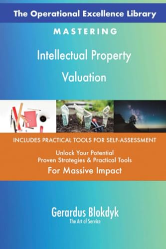 The Operational Excellence Library; Mastering Intellectual Property Valuation The Operational Excellence Library; Mastering Intellectual Property Valuation von 5STARCooks