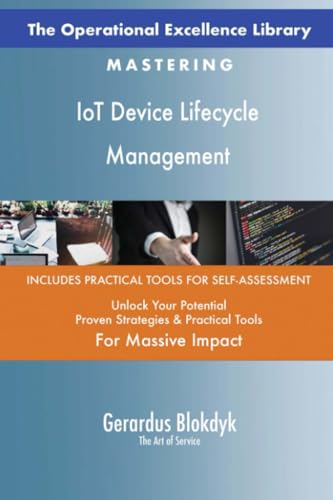 The Operational Excellence Library; Mastering IoT Device Lifecycle Management The Operational Excellence Library; Mastering IoT Device Lifecycle Management