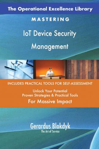 The Operational Excellence Library; Mastering IoT Device Security Management The Operational Excellence Library; Mastering IoT Device Security Management von 5STARCooks
