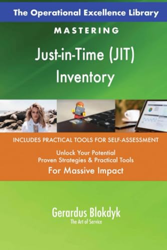The Operational Excellence Library; Mastering Just-in-Time (JIT) Inventory