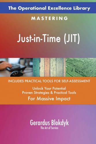 The Operational Excellence Library; Mastering Just-in-Time (JIT)