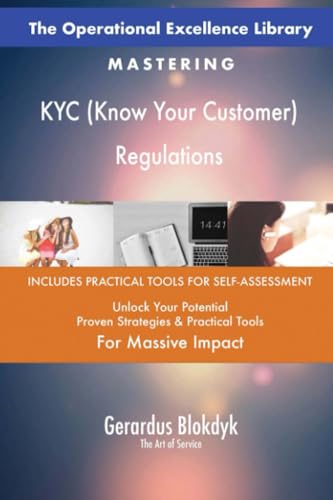 The Operational Excellence Library; Mastering KYC (Know Your Customer) Regulations