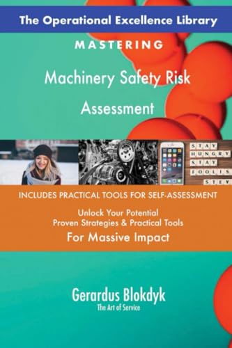 The Operational Excellence Library; Mastering Machinery Safety Risk Assessment The Operational Excellence Library; Mastering Machinery Safety Risk Assessment von 5STARCooks