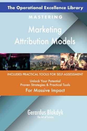 The Operational Excellence Library; Mastering Marketing Attribution Models The Operational Excellence Library; Mastering Marketing Attribution Models von 5STARCooks