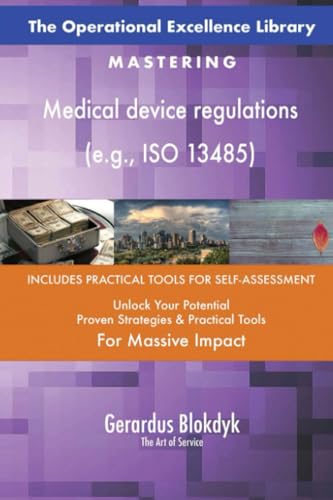 The Operational Excellence Library; Mastering Medical device regulations (e.g., ISO 13485) von 5STARCooks
