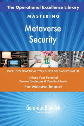 The Operational Excellence Library; Mastering Metaverse Security The Operational Excellence Library; Mastering Metaverse Security