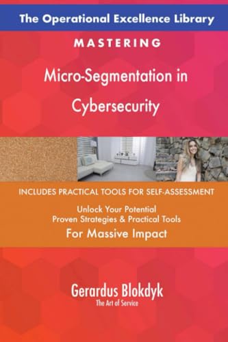 The Operational Excellence Library; Mastering Micro-Segmentation in Cybersecurity The Operational Excellence Library; Mastering Micro-Segmentation in Cybersecurity von 5STARCooks