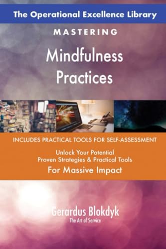 The Operational Excellence Library; Mastering Mindfulness Practices The Operational Excellence Library; Mastering Mindfulness Practices von 5STARCooks