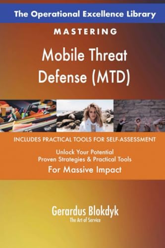 The Operational Excellence Library; Mastering Mobile Threat Defense (MTD)