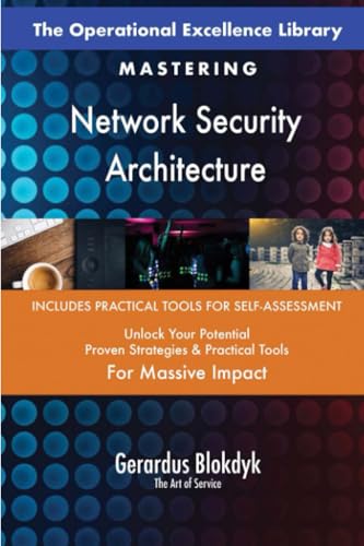 The Operational Excellence Library; Mastering Network Security Architecture The Operational Excellence Library; Mastering Network Security Architecture von 5STARCooks
