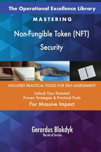 The Operational Excellence Library; Mastering Non-Fungible Token (NFT) Security