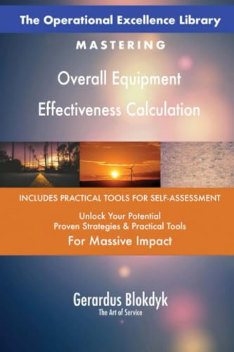 The Operational Excellence Library; Mastering Overall Equipment Effectiveness Calculation The Operational Excellence Library; Mastering Overall Equipment Effectiveness Calculation von 5STARCooks
