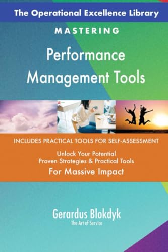 The Operational Excellence Library; Mastering Performance Management Tools The Operational Excellence Library; Mastering Performance Management Tools