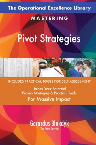 The Operational Excellence Library; Mastering Pivot Strategies The Operational Excellence Library; Mastering Pivot Strategies von 5STARCooks