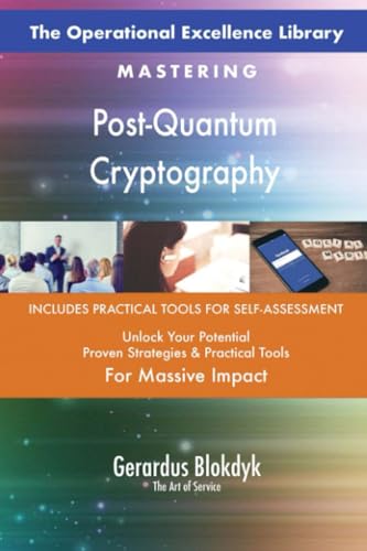 The Operational Excellence Library; Mastering Post-Quantum Cryptography The Operational Excellence Library; Mastering Post-Quantum Cryptography von 5STARCooks