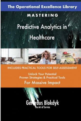 The Operational Excellence Library; Mastering Predictive Analytics in Healthcare The Operational Excellence Library; Mastering Predictive Analytics in Healthcare von 5STARCooks