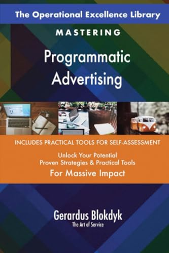 The Operational Excellence Library; Mastering Programmatic Advertising The Operational Excellence Library; Mastering Programmatic Advertising von 5STARCooks