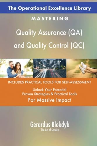 The Operational Excellence Library; Mastering Quality Assurance (QA) and Quality Control (QC)