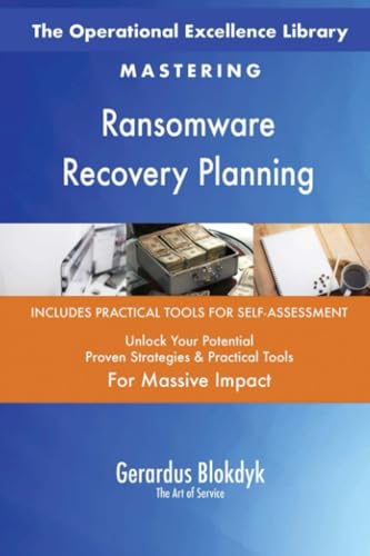 The Operational Excellence Library; Mastering Ransomware Recovery Planning The Operational Excellence Library; Mastering Ransomware Recovery Planning