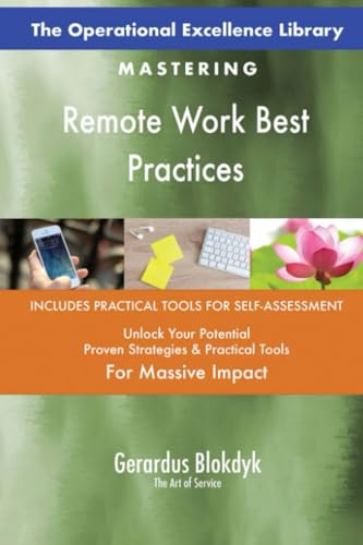 The Operational Excellence Library; Mastering Remote Work Best Practices The Operational Excellence Library; Mastering Remote Work Best Practices
