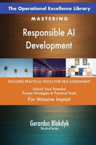 The Operational Excellence Library; Mastering Responsible AI Development The Operational Excellence Library; Mastering Responsible AI Development
