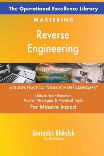 The Operational Excellence Library; Mastering Reverse Engineering The Operational Excellence Library; Mastering Reverse Engineering