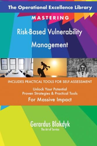 The Operational Excellence Library; Mastering Risk-Based Vulnerability Management The Operational Excellence Library; Mastering Risk-Based Vulnerability Management von 5STARCooks