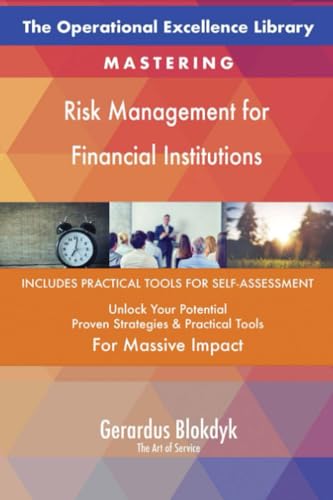 The Operational Excellence Library; Mastering Risk Management for Financial Institutions The Operational Excellence Library; Mastering Risk Management for Financial Institutions