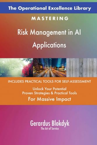 The Operational Excellence Library; Mastering Risk Management in AI Applications The Operational Excellence Library; Mastering Risk Management in AI Applications von 5STARCooks