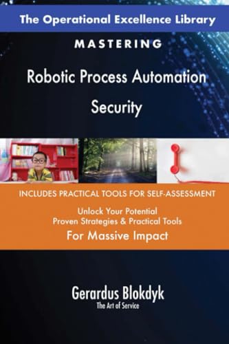 The Operational Excellence Library; Mastering Robotic Process Automation Security The Operational Excellence Library; Mastering Robotic Process Automation Security