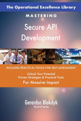 The Operational Excellence Library; Mastering Secure API Development The Operational Excellence Library; Mastering Secure API Development von 5STARCooks